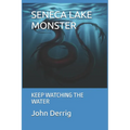 Seneca Lake Monster: Keep Watching the Water