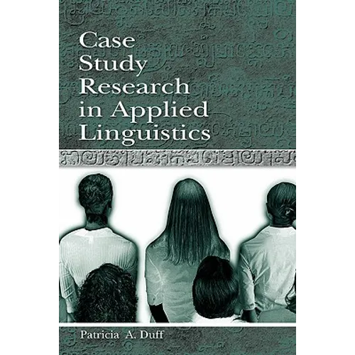 Case Study Research in Applied Linguistics