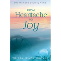 From Heartache to Joy: One Woman's Journey Home