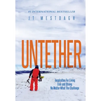 Untether: Inspiration for Living Free and Strong No Matter What the Challenge - Hardcover