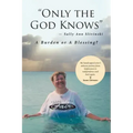 "Only the God Knows" -Sally Ann Slivinski: A Burden or Blessing?
