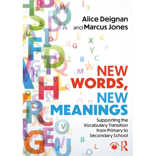 New Words, New Meanings: Supporting the Vocabulary Transition from Primary to Secondary School