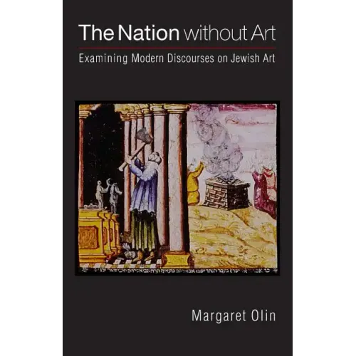 The Nation Without Art: Examining Modern Discourses on Jewish Art