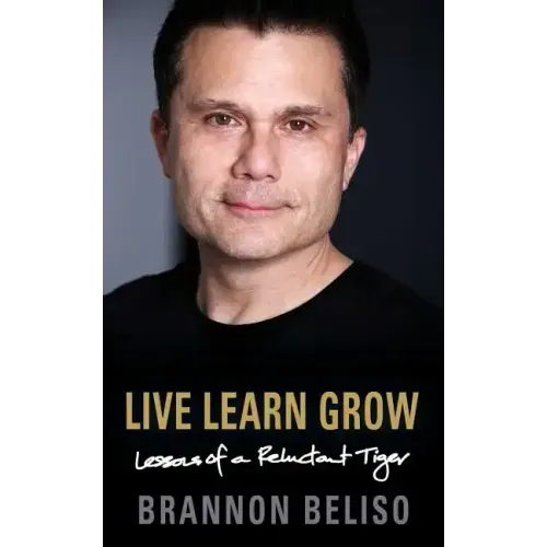 Live Learn Grow: Lessons of a Reluctant Tiger