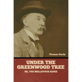 Under the Greenwood Tree; Or, The Mellstock Quire