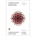 A Beautiful Question: Finding Nature's Deep Design
