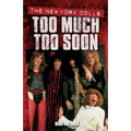Too Much Too Soon: The New York Dolls