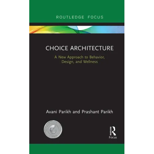 Choice Architecture: A new approach to behavior, design, and wellness