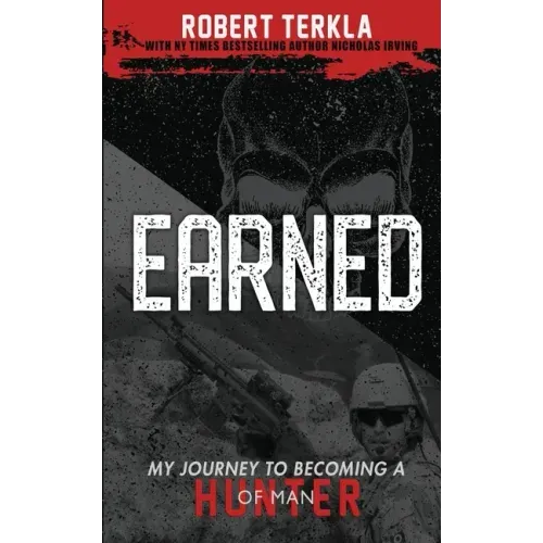 Earned: My Journey to becoming a Hunter of Man