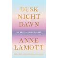 Dusk, Night, Dawn: On Revival and Courage