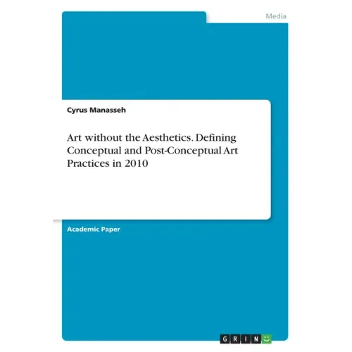 Art without the Aesthetics. Defining Conceptual and Post-Conceptual Art Practices in 2010