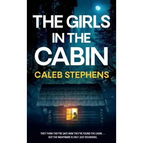 THE GIRLS IN THE CABIN an absolutely unputdownable psychological thriller packed with heart-stopping twists