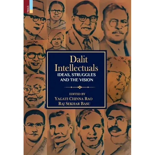 Dalit Intellectuals: Ideas, Struggles and the Vision