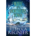 Wife In A Northern Town: A Paranormal Women's Fiction Adventure