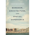 Boredom, Architecture, and Spatial Experience