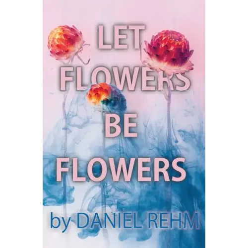 Let Flowers Be Flowers