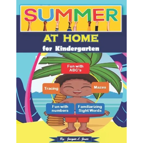 Summer at Home for Kindergarten: A Fun Activity Book with Letters, Numbers, and Beginning Sight Words for Kids 5-7
