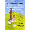 BY ANY OTHER NAME a lesbian's journey out of west virginia