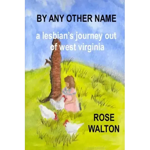 BY ANY OTHER NAME a lesbian's journey out of west virginia