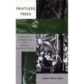Fruitless Trees: Portuguese Conservation and Brazil's Colonial Timber