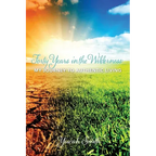 Forty Years in the Wilderness: My Journey to Authentic Living