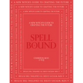 Spell Bound: A New Witch's Guide to Crafting the Future
