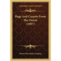 Rugs And Carpets From The Orient (1907)