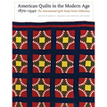 American Quilts in the Modern Age, 1870-1940: The International Quilt Study Center Collections