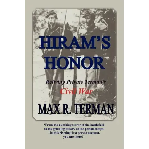 Hiram's Honor: Reliving Private Terman's Civil War