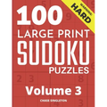 100 Large Print Hard Sudoku Puzzles - Volume 3 - One Puzzle Per Page - Solutions Included - Puzzle Book For Adults
