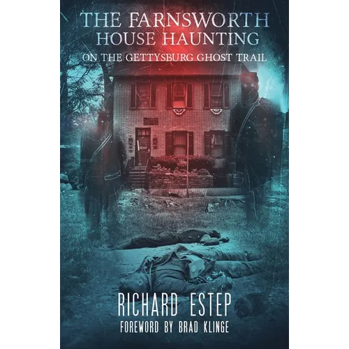 The Farnsworth House Haunting: On the Gettysburg Ghost Trail