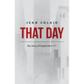 That Day: My Story of September 11th