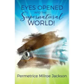 EYES OPENED Into The Supernatural World!