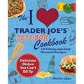 The I Love Trader Joe's College Cookbook: 150 Cheap and Easy Gourmet Recipes