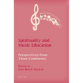 Spirituality and Music Education: Perspectives from Three Continents