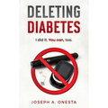 Deleting Diabetes: I did it. You can, too.