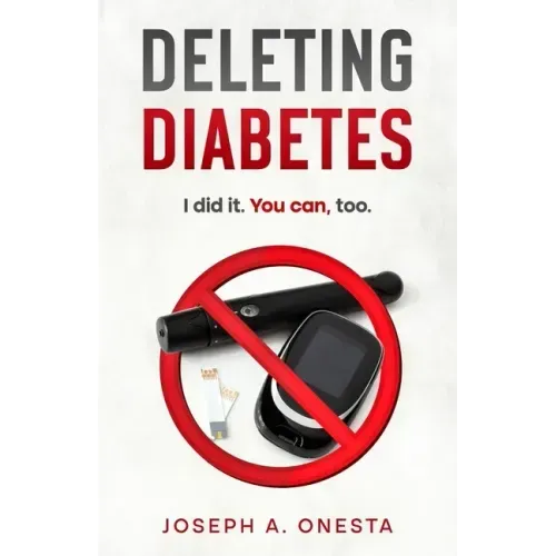 Deleting Diabetes: I did it. You can, too.