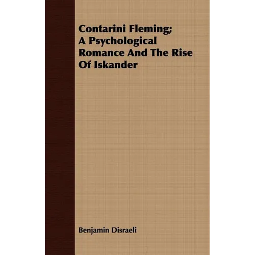 Contarini Fleming; A Psychological Romance and the Rise of Iskander