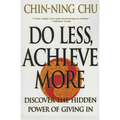 Do Less, Achieve More: Discover the Hidden Powers Giving in
