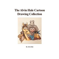 The Alvin Hale Cartoon Drawing Collection