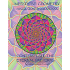 Meditative Geometry: A Sacred Geometry Coloring Book: A Sacred Geometry Coloring Book: Contemplate the Eternal Patterns