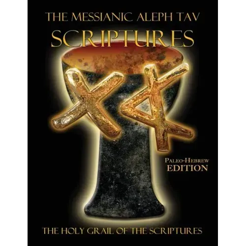 The Messianic Aleph Tav Scriptures Paleo-Hebrew Large Print Edition Study Bible