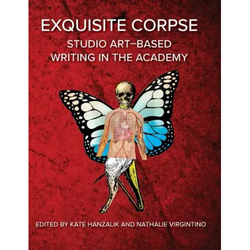 Exquisite Corpse: Studio Art-Based Writing Practices in the Academy