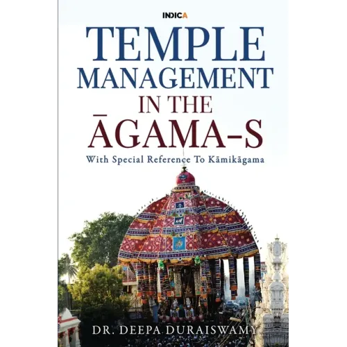 Temple Management in the Āgama-S: With Special Reference To Kāmikāgama