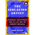 The Isolation Artist: Scandal, Deception, and the Last Days of Robert Indiana