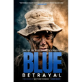Blue Betrayal: One Cop. One Truth. One Hell of a Betrayal.