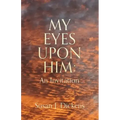 My Eyes Upon Him: An Invitation