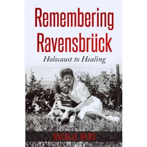 Remembering Ravensbrück: Holocaust to Healing