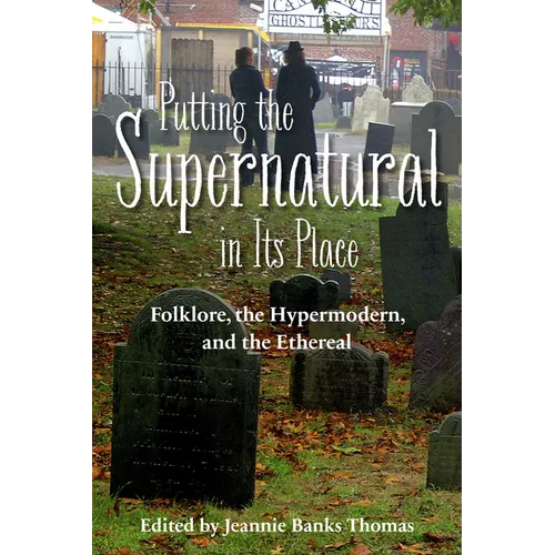 Putting the Supernatural in Its Place: Folklore, the Hypermodern, and the Ethereal