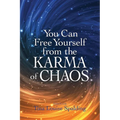 You Can Free Yourself from the Karma of Chaos
